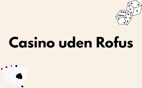 Casino Sider Uden Rufus Find De Bedste Online Muligheder