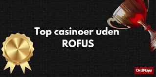 Dansk Casinoer Uden ROFUS - Spil Trygt og Ansvarligt Dansk Casinoer Uden ROFUS - Spil Trygt og Ansvarligt